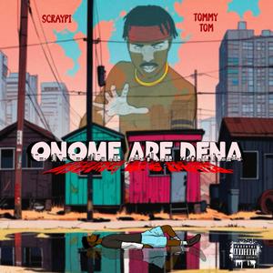 Onome are dena (feat. Tommy Tom) (Explicit)