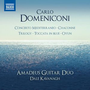 DOMENICONI, C.: Concerto Mediterraneo / Chaconne / Trilogy / Toccata in Blue / Oyun (Amadeus Guitar Duo, Piollet, Malát)