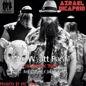 The Wyatt Family (In Squad We Trust) [feat. Rob Stashiz & Jimmy Bones] [Explicit]