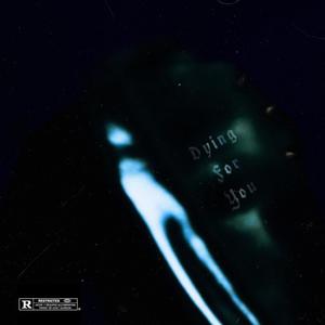 DYING FOR U (Explicit)