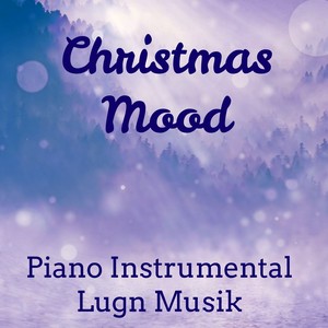 Christmas Mood - Piano Instrumental Lugn Musik för Daglig Yoga Dröm Sött med New Age Nature Avslappnings Ljud