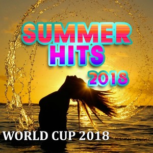 Summer Hits 2018 (World Cup2 018) [New Hits 2018 & Official Song Fifa Cup Russia 2018]