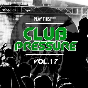 Club Pressure, Vol. 17 (The Electro and Clubsound Collection)