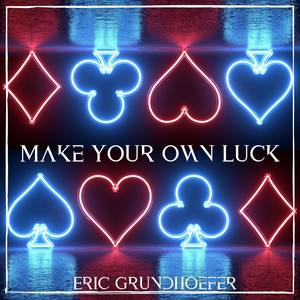 Make Your Own Luck