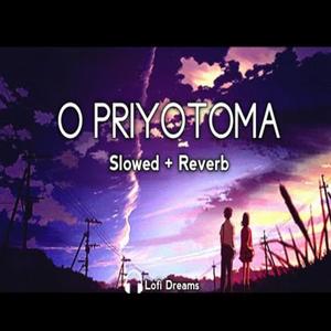 O Priyotoma Slowed+Reverb (Explicit)