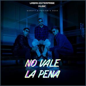 No vale la pena (feat. GoreTT, Poxion & Dexx Py) [Explicit]