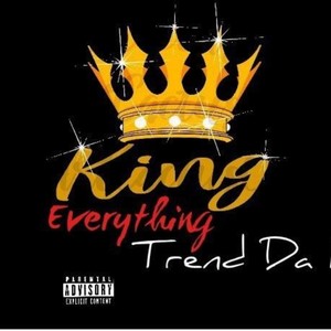 King Everything -Trend Da King (Explicit)