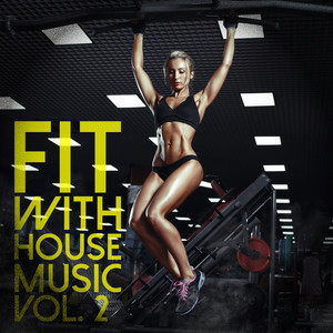 Fit with House Music, Vol. 2 (Explicit)