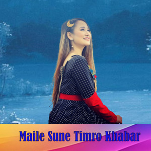 Maile Sune Timro Khabar