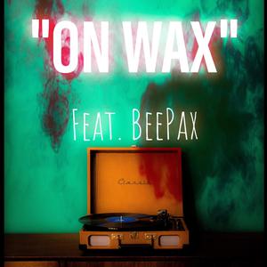 On Wax(feat. BeePax) (Explicit)