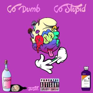 Go Dumb, Go Stupid (Explicit)