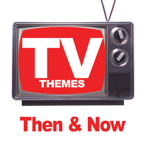 TV Themes - Then & Now