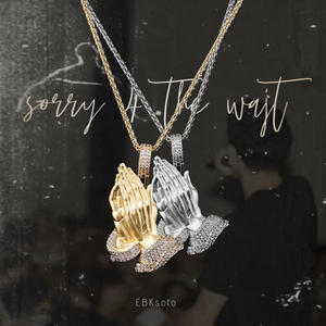 Sorry 4 The Wait (Explicit)