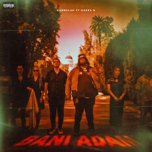 Bani Adam (feat. Kakea B) [Explicit]