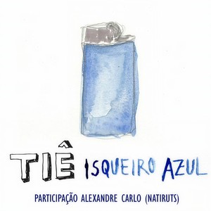 Isqueiro azul(Participação especial de Alexandre Carlo)