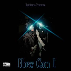 How Can I (Explicit)