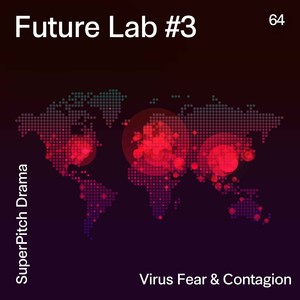 Future Lab #3 (Virus Fear & Contagion)