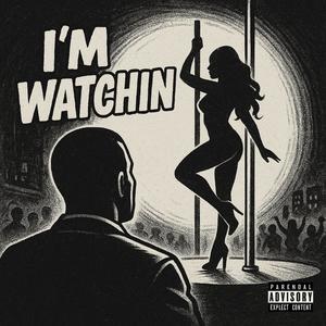 im watchin (Explicit)
