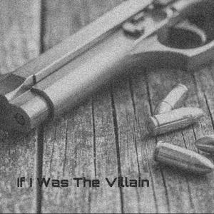 If I Was The Villain (Explicit)