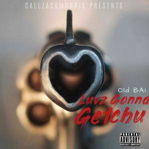 Luvz Gonna Getchu(feat. RokHowz) (Explicit)