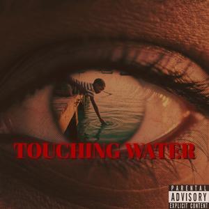 TOUCHING WATER (Explicit)