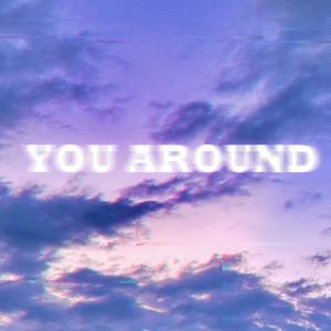 YOU AROUND (Explicit)