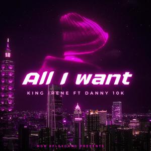 ALL I WANT REMIX (feat. DANNY 10k) (Explicit)