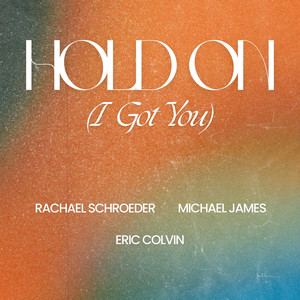 Hold On (I Got You)