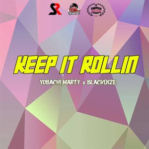 Keep It Rollin (feat. Yobachi, Marty & Blackdize)