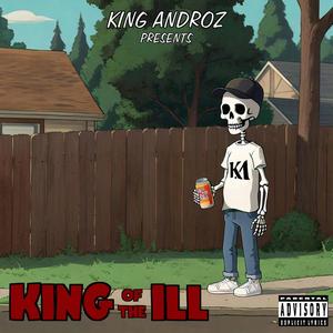 King Of The ILL (Explicit)