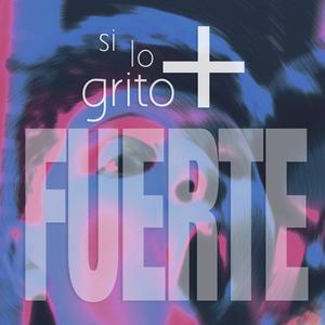 si lo grito + fuerte