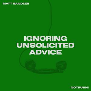 Ignoring Unsolicited Advice (feat. notrushi) (Explicit)