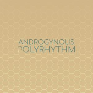 Androgynous Polyrhythm