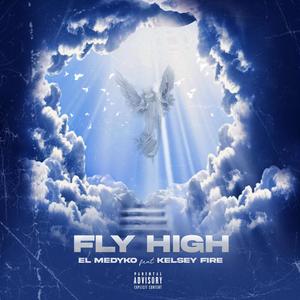 Fly High (feat. Kelsey Fire)