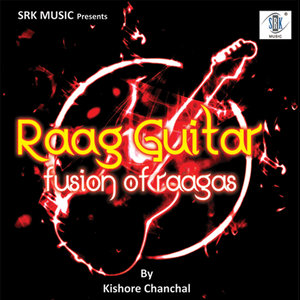 Raag Guitar – Fusion of Raagas