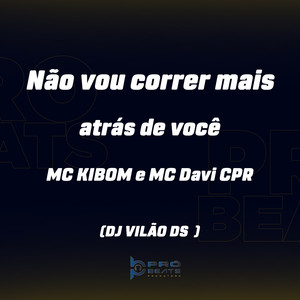 Não Vou Correr Mais Atrás de Você (Explicit)