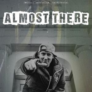 Almost There(feat. Smitty & SAUniversal)