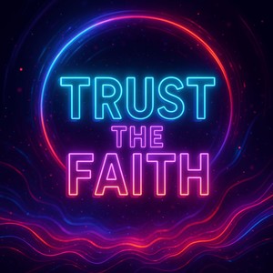 Trust The Faith