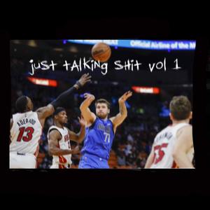 just talkin sh*t vol 1 (Explicit)