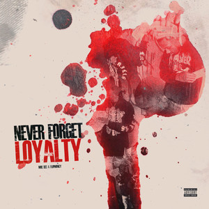 NEVER FORGET LOYALTY (Explicit)