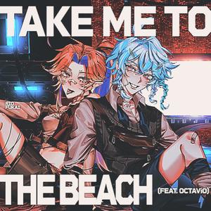 Take Me to the Beach (feat. Octavio)
