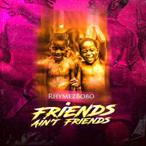 Friends Ain't Friends (Explicit)