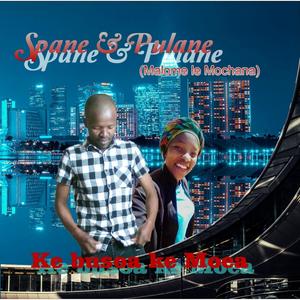 Spane feat Pulane (Malome le Mochana) KE BUSOA KE MOEA