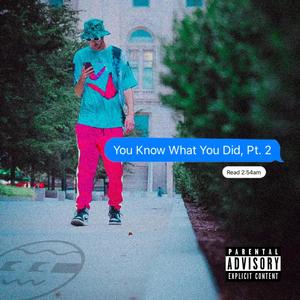 You Know What You Did, Pt. 2 (Explicit)