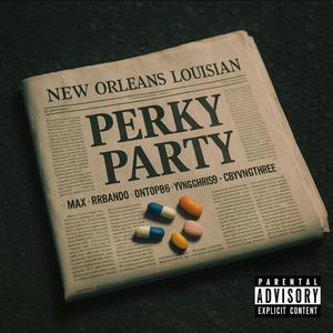 Perky party (feat. RR Bando, ontopb6, yvngchris9 & CByvngthree) (Explicit)