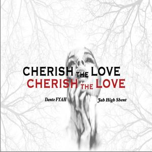 Cherish The Love(feat. Jah High Shent) (Explicit)