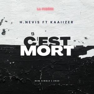 C'EST MORT (feat. H.nevis & Kaaiizer) (Explicit)