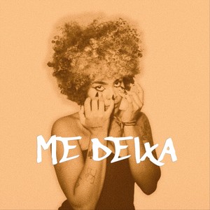 Me Deixa