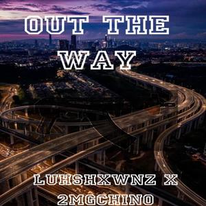 Out The Way (feat. 2MGChino) [Explicit]