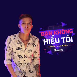 Bạn Không Hiểu Tôi(feat. Hoàng Văn Sáng) (Vina House Version)